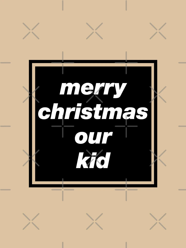 'Merry Christmas Our Kid' Oasis inspired design