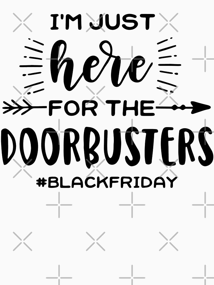 'I''m Just Here For The Doorbusters'