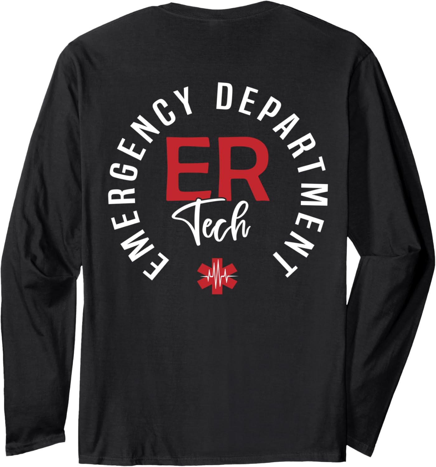 Emergency Department Tech Emergency Room Tech Back Of Long Sleeve T-Shirt