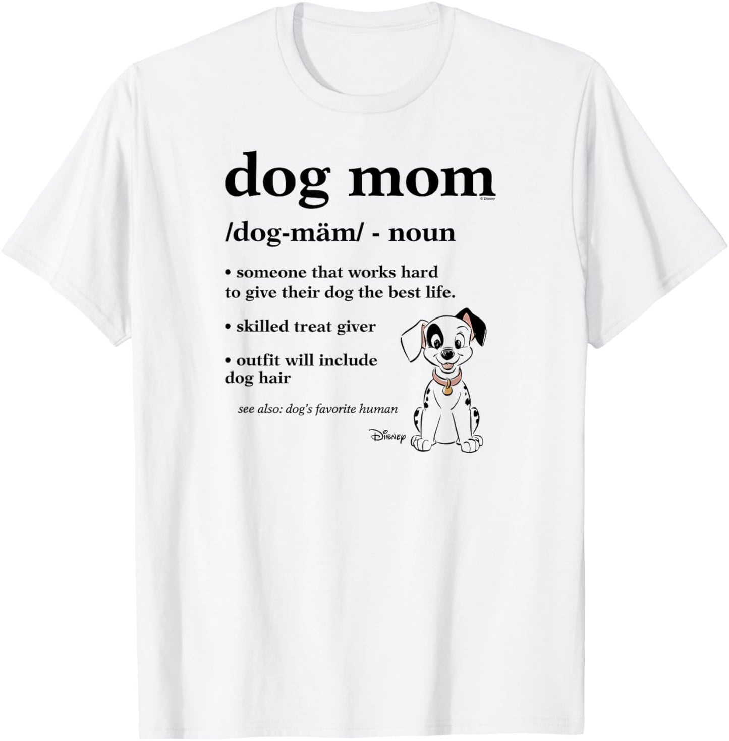 101 Dalmatians - Dog Mom Definition With Spot Favorite Human T-Shirt
