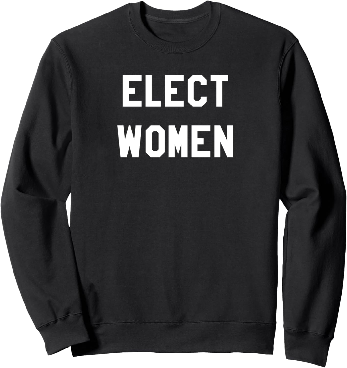 Elect Women Vote Political Progressive Gift Sweatshirt