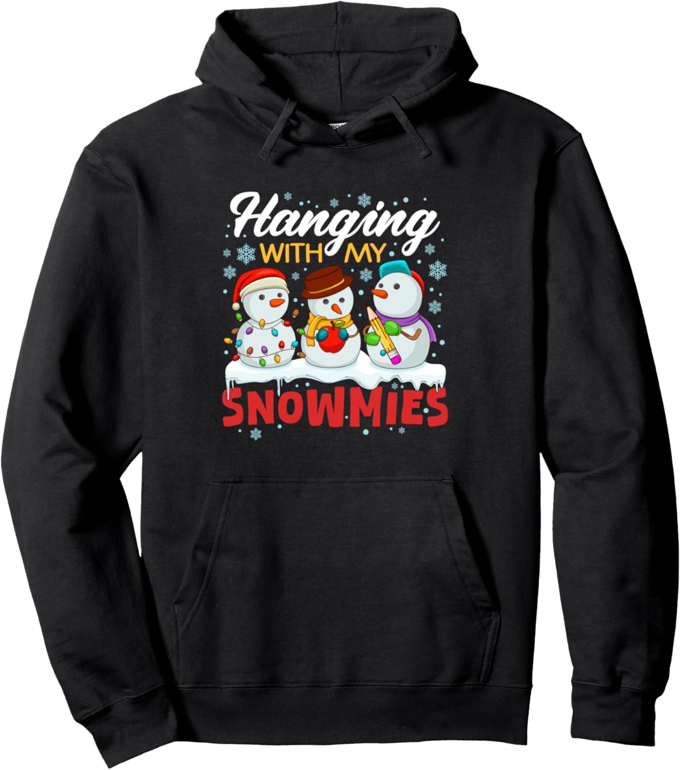 Snowman Christmas Hangin' With My Snowmies Xmas Teacher Pullover Hoodie
