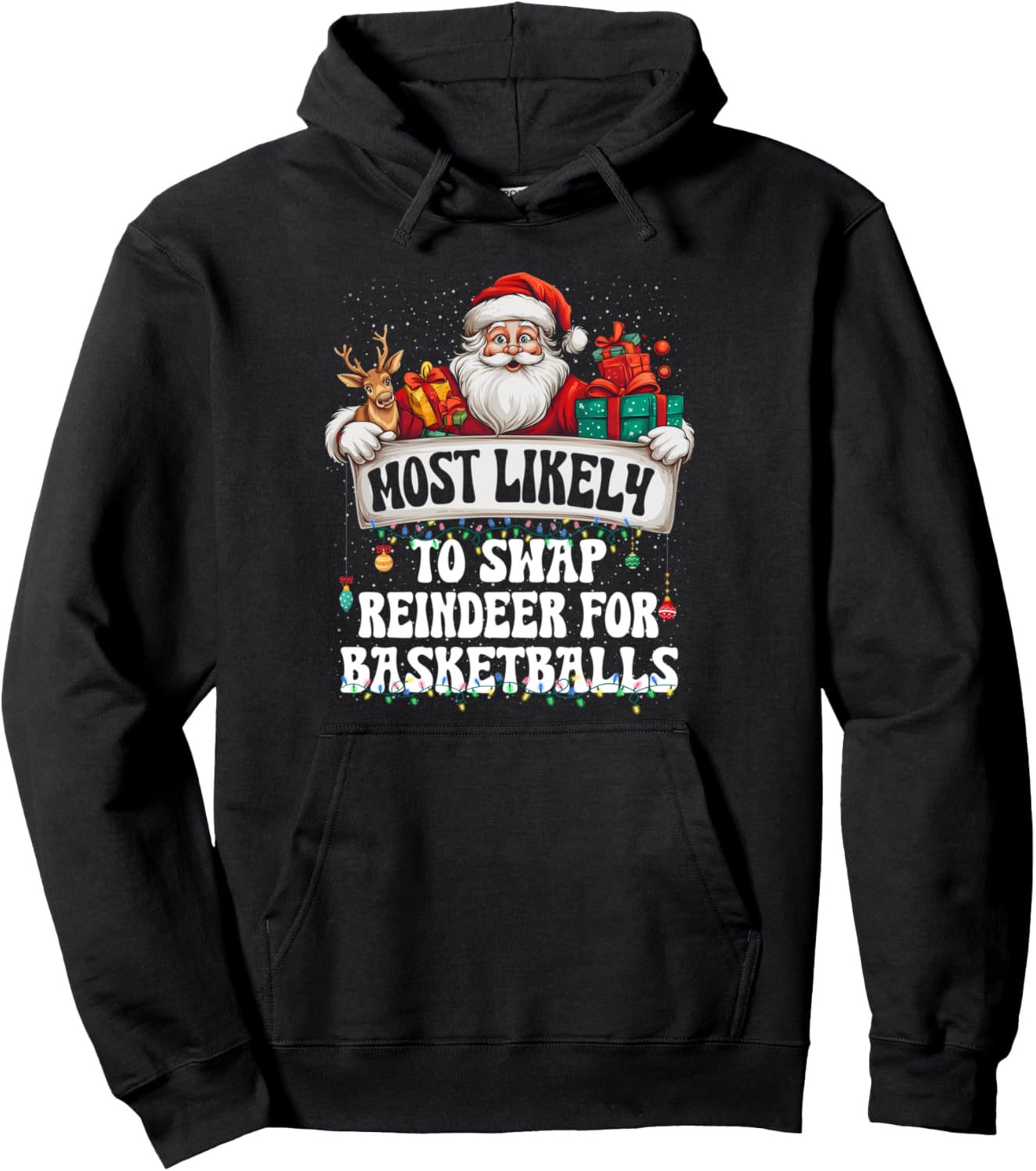 Most likely to swap reindeer for basketballs Christmas Xmas Pullover Hoodie