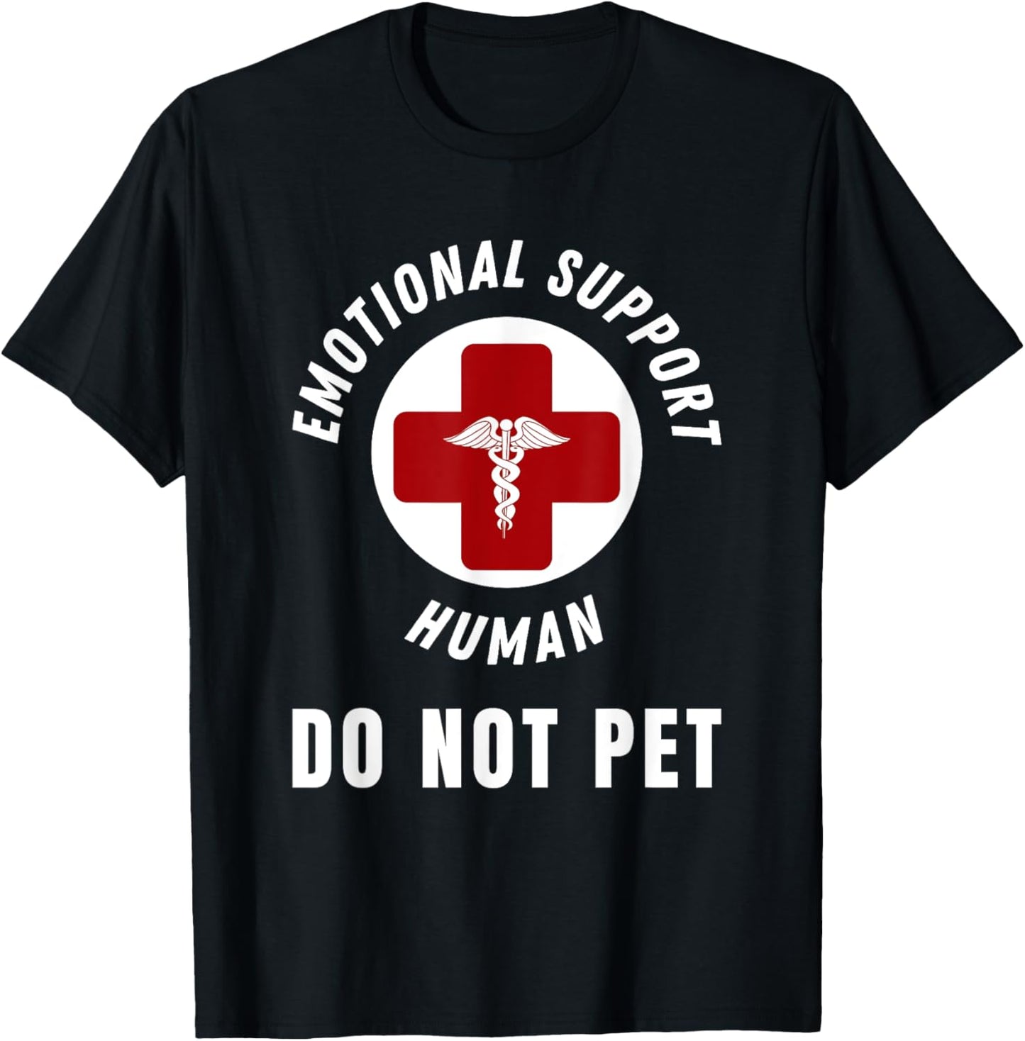 Emotional Support Human Do Not Pet - For Dog lovers - humor T-Shirt