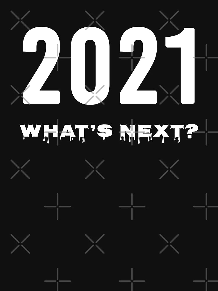 2021 What's Next?