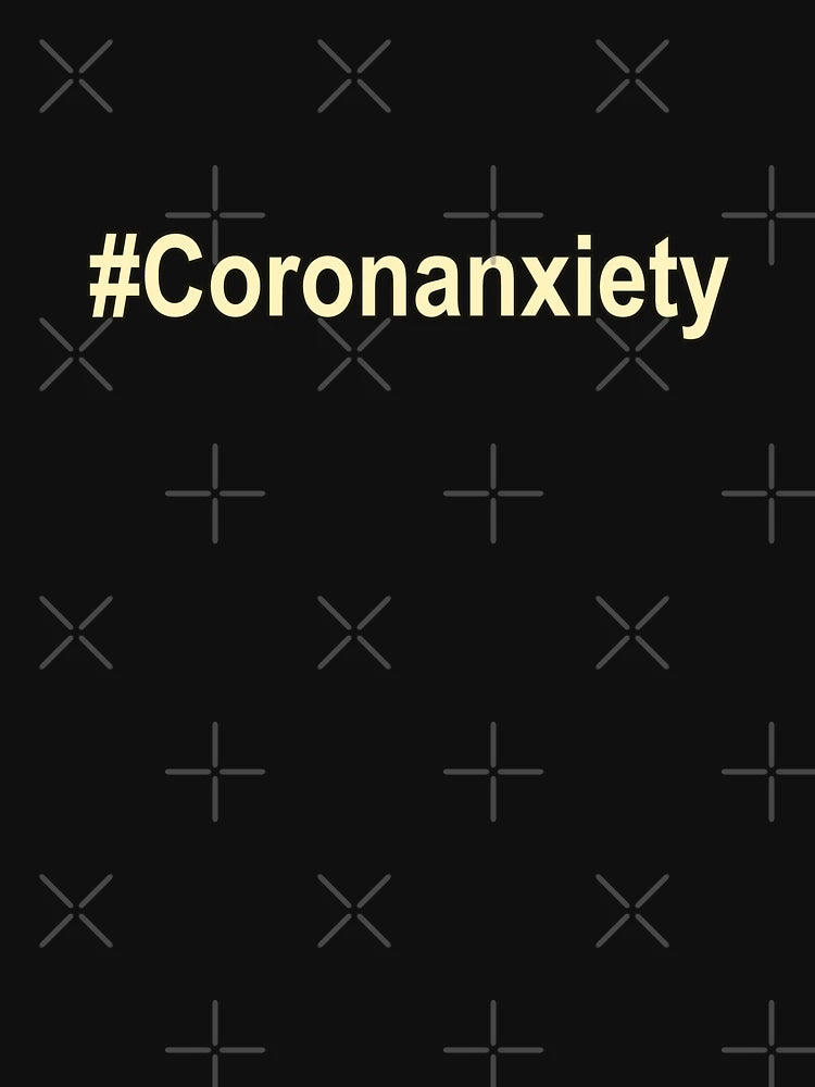 #Coronanxiety