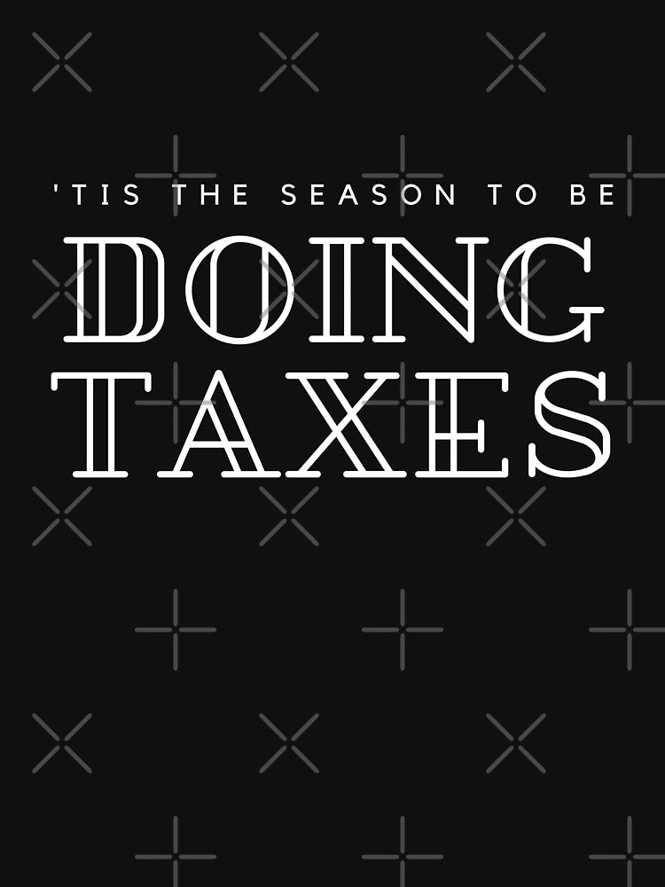 'Tis The Season To Be Doing Taxes Filing Holiday Humor