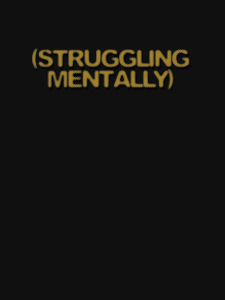 (mentally struggling)