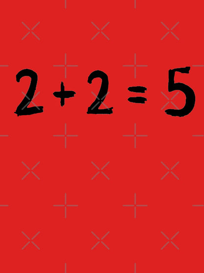2 + 2 = 5    George Orwell 1984 inspired