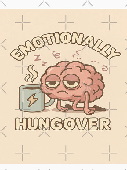 Emotionally Hungover – Funny Burnout Brain Coffee Shirt
