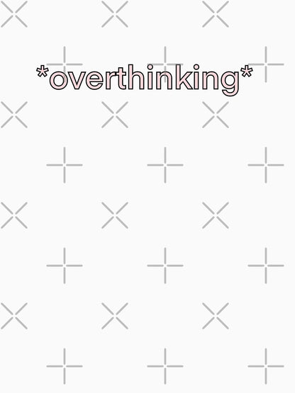 *overthinking* (Pink)