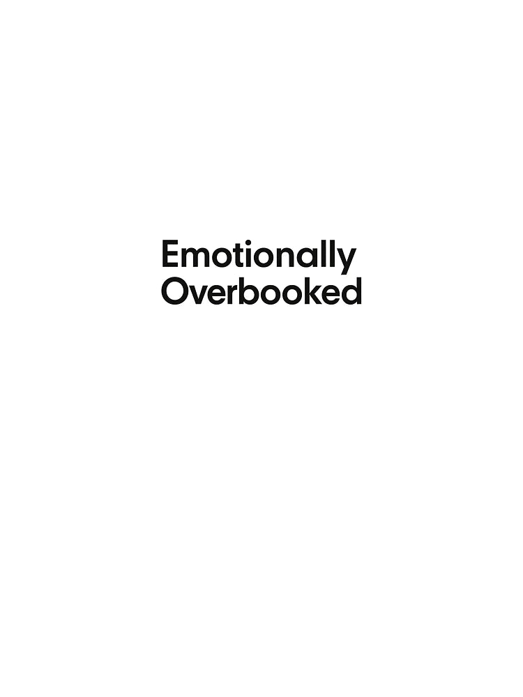 Emotionally Overbooked