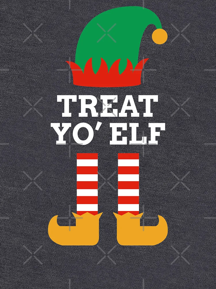 Elf Treat Yo' Self Christmas Treat Yo' Elf Holiday Santa's Helpers Funny Pun Joke Elves