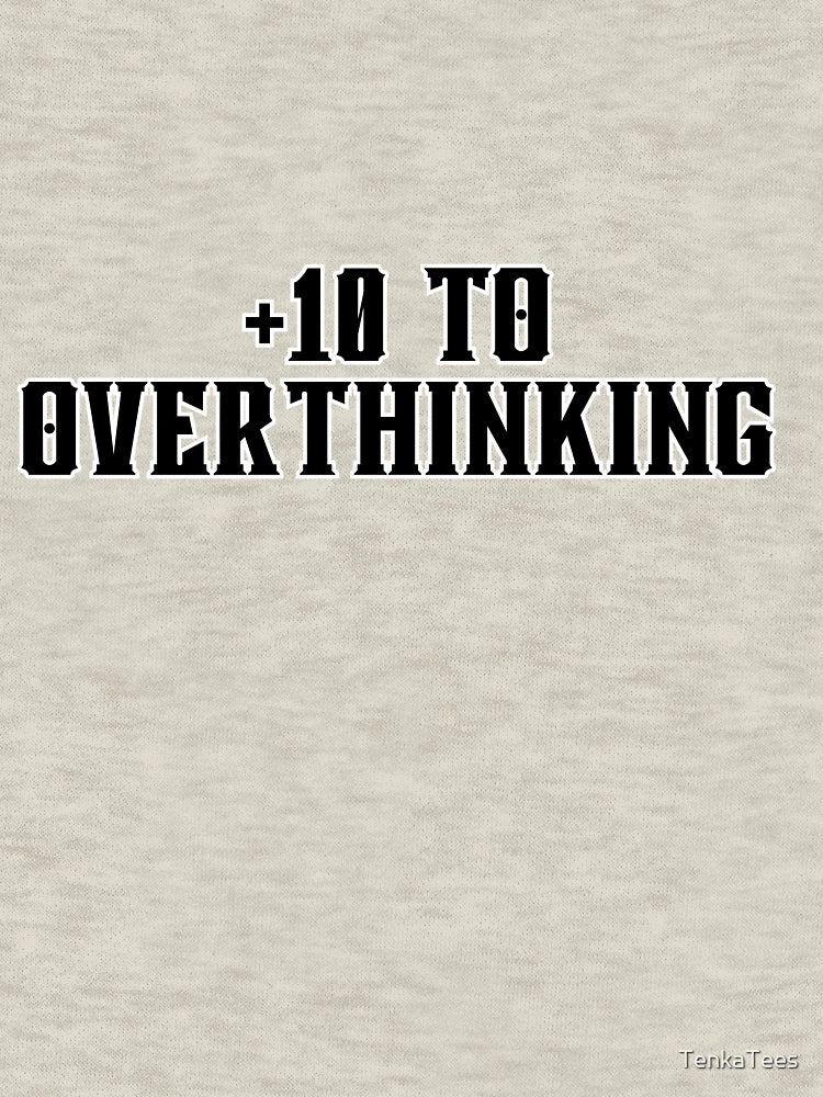 +10 to Overthinking - Funny RPG Stat Block Shirt for Tabletop Nerds and Overthinkers