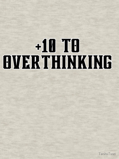 +10 to Overthinking - Funny RPG Stat Block Shirt for Tabletop Nerds and Overthinkers