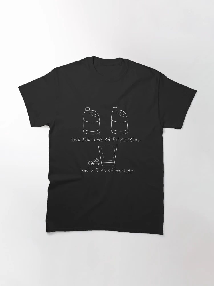 2 Gallons of Depression, 1 Shot of Anxiety (large, white)