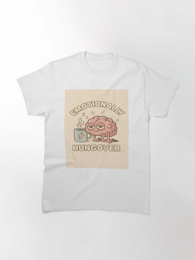 Emotionally Hungover – Funny Burnout Brain Coffee Shirt