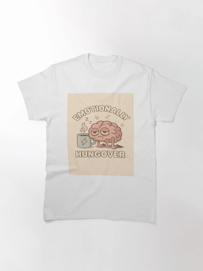 Emotionally Hungover – Funny Burnout Brain Coffee Shirt