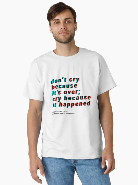 3D don't cry because it's over, cry because it happened - unus annus