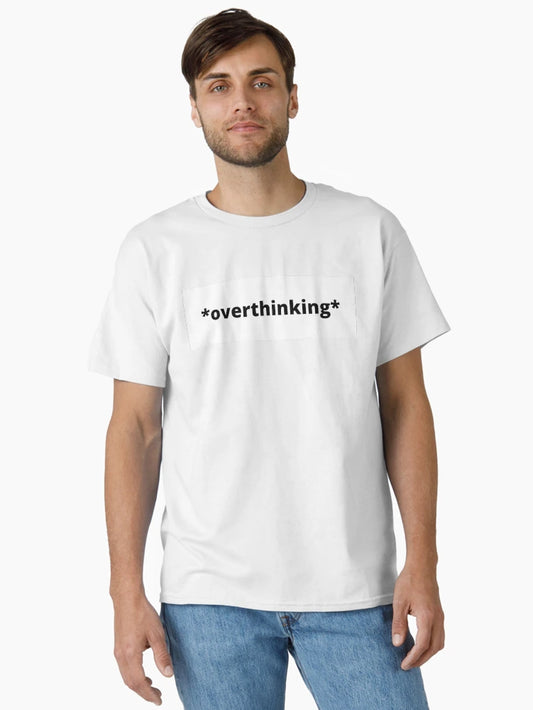 *overthinking*