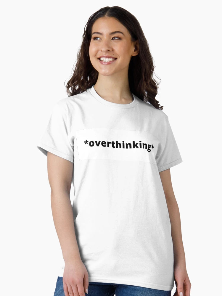 *overthinking*