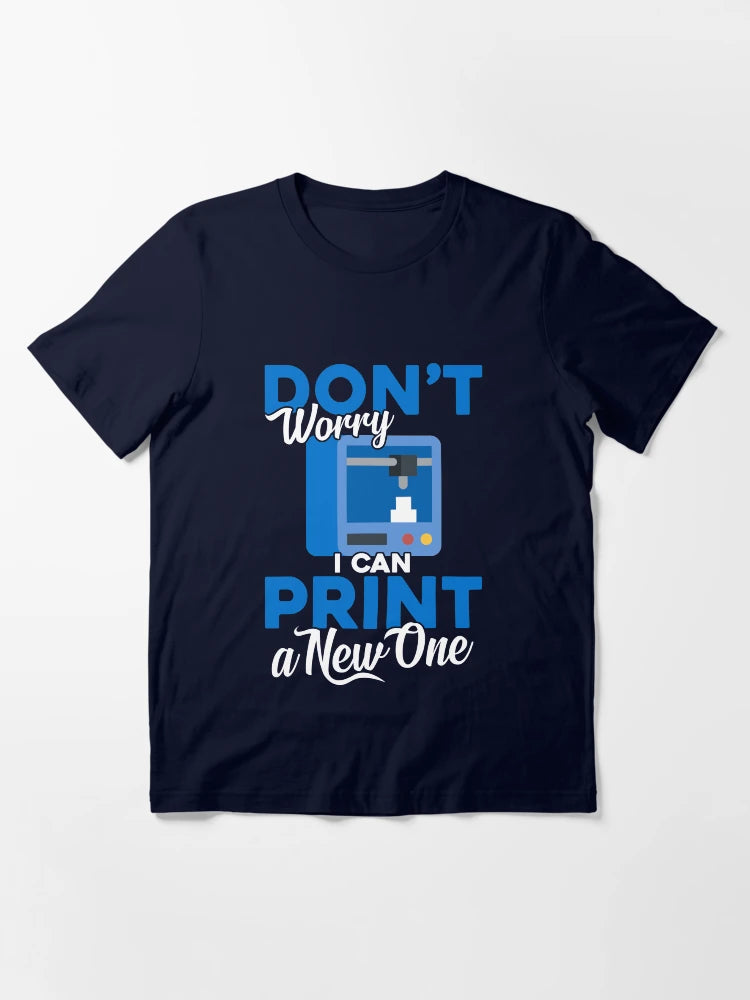 3D Printing Don't Worry I Can Print A New One