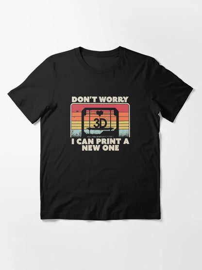 3D Printing, Retro Don't Worry I Can Print A New One Product