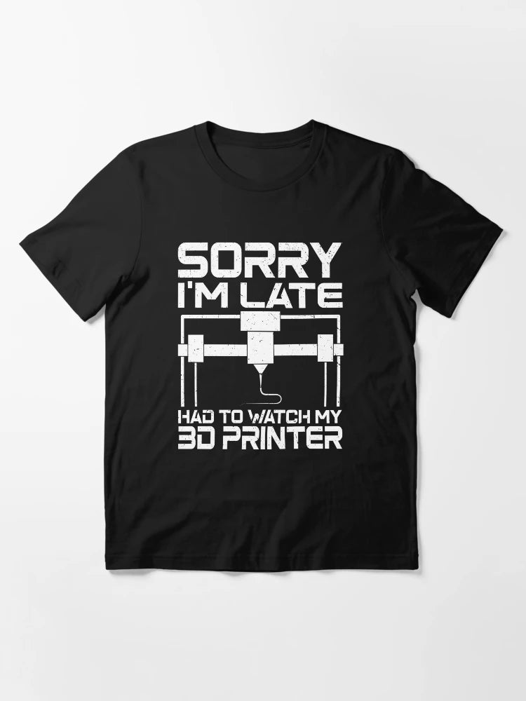 3D Printing Sorry I´m Late I Had To Watch My 3D Printer